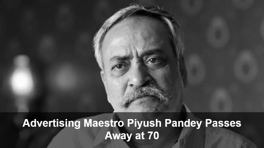 Advertising wizard Piyush Pandey bids adieu to the world at the age of 70